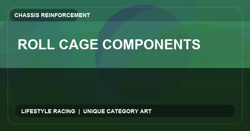 Roll Cage Components